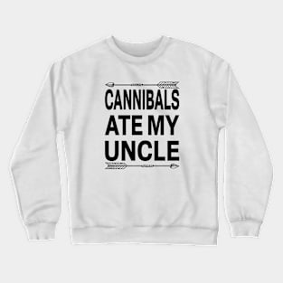 Cannibals Ate My Uncle Joe Biden Saying Funny Trump 2024 Crewneck Sweatshirt